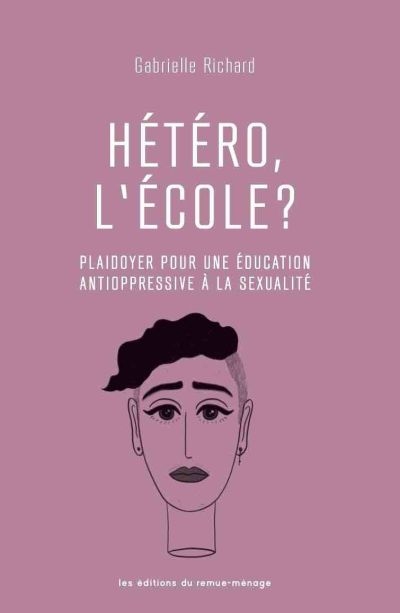Hétéro, l'école? : plaidoyer pour une éducation antioppressive à la sexualité