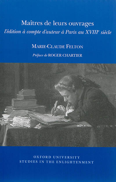 Maîtres de leurs ouvrages : l'édition à compte d'auteur à Paris au XVIIIe siècle