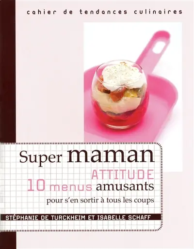 Super-maman attitude : 10 menus amusants pour s'en sortir à tous les coups