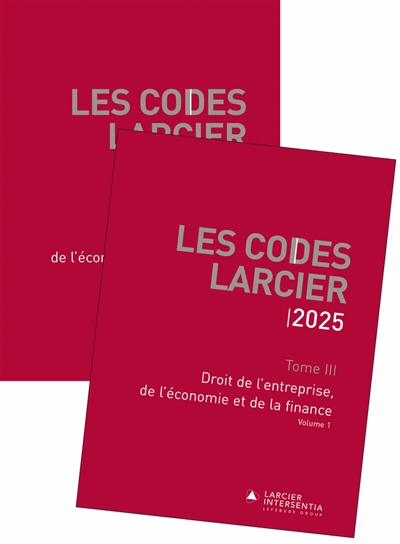 Les codes Larcier. Vol. 3. Droit de l'entreprise, de l'économie et de la finance : 2025