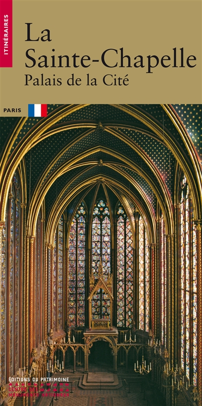 La Sainte-Chapelle : Palais de la Cité