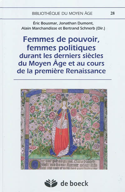 Femmes de pouvoir, femmes politiques durant les derniers siècles du Moyen Age et au cours de la première Renaissance