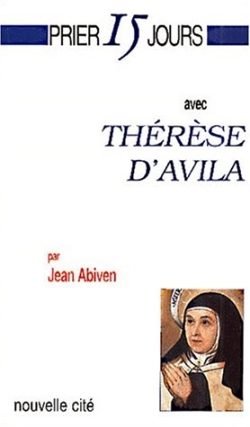 Prier 15 jours avec Thérèse d'Avila