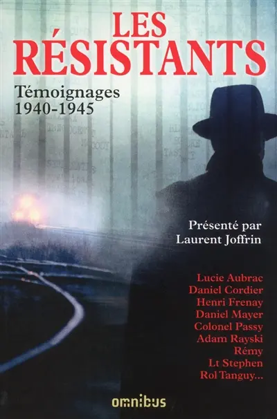 Les résistants : témoignages, 1940-1945