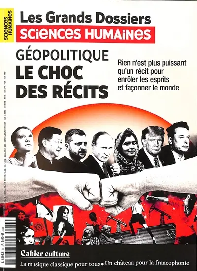 Grands dossiers des sciences humaines (Les), n° 74. Géopolitique : le choc des récits : rien n'est plus puissant qu'un récit pour enrôler les esprits et façonner le monde