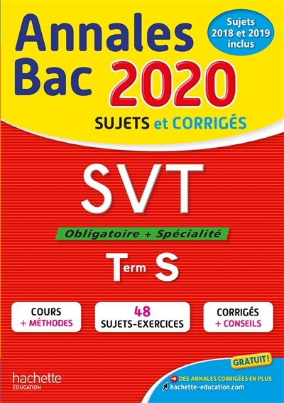 SVT, obligatoire + spécialité, terminale S : annales bac 2020 : sujets et corrigés, sujets 2018 et 2019 inclus
