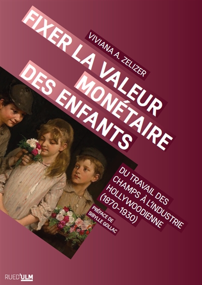 Fixer la valeur monétaire des enfants : du travail des champs à l'industrie hollywoodienne (1870-1930)