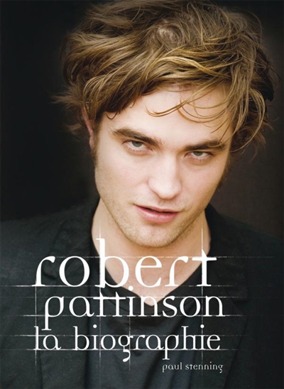 Robert Pattinson : la biographie