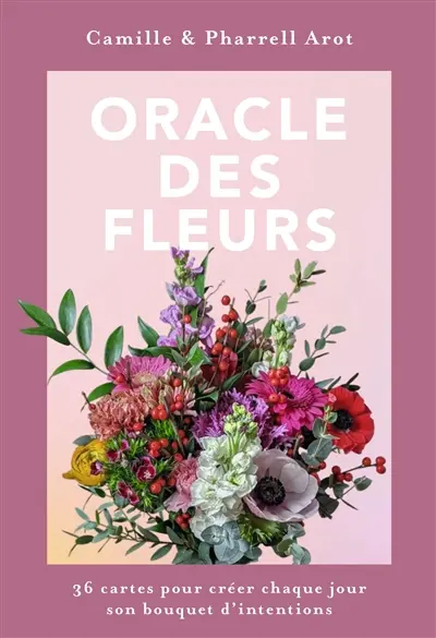 Oracle des fleurs : 36 cartes pour créer chaque jour son bouquet d'intentions