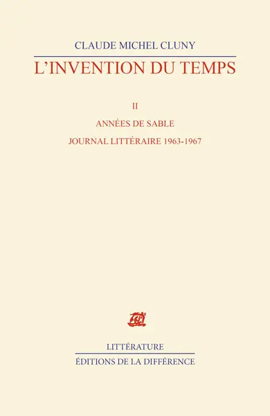 L'invention du temps. Vol. 2. Années de sable : journal littéraire, 1963-1967