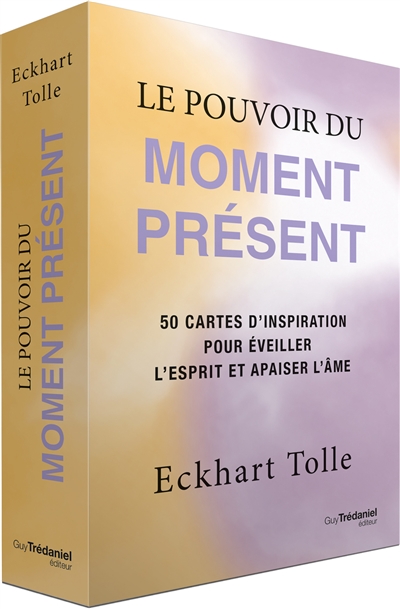 Le pouvoir du moment présent : 50 cartes d'inspiration pour éveiller l'esprit et apaiser l'âme