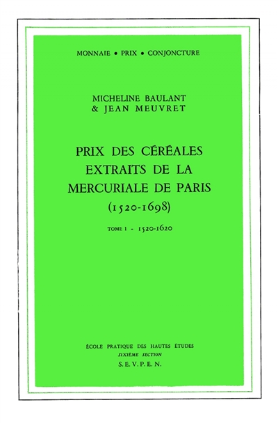 Prix des céréales extraits de la mercuriale de Paris : 1520-1698. Vol. 1. 1520-1620