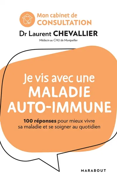 Je vis avec une maladie auto-immune : 100 réponses pour mieux vivre sa maladie et se soigner au quotidien