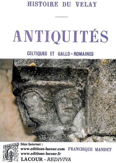 Histoire du Velay. Vol. 1. Antiquités celtiques et gallo-romaines : études archéologiques