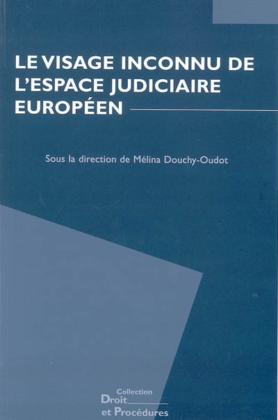 Le visage inconnu de l'espace judiciaire européen : actes du colloque