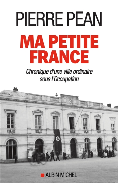 Ma petite France : chronique d'une ville ordinaire sous l'Occupation
