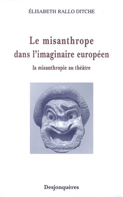 Le misanthrope dans l'imaginaire européen : la misanthropie au théâtre