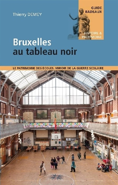Bruxelles au tableau noir : le patrimoine des écoles, miroir de la guerre scolaire