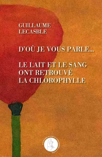 D'où je vous parle... : le lait et le sang ont retrouvé la chlorophylle