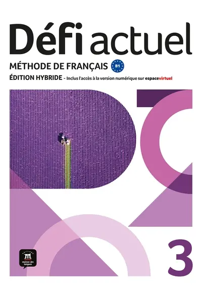 Défi actuel 3 : méthode de français B1 : édition hybride