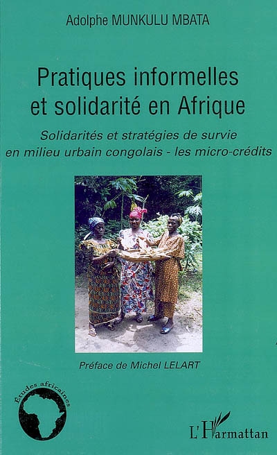 Pratiques informelles et solidarité en Afrique : solidarités et stratégies de survie en milieu urbain congolais : les microcrédits