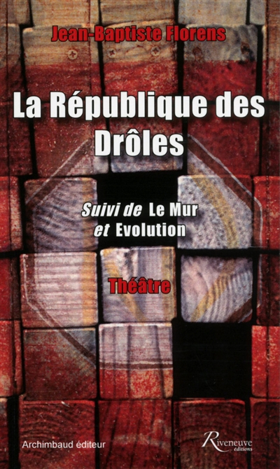 La République des Drôles. Le mur. Evolution : théâtre