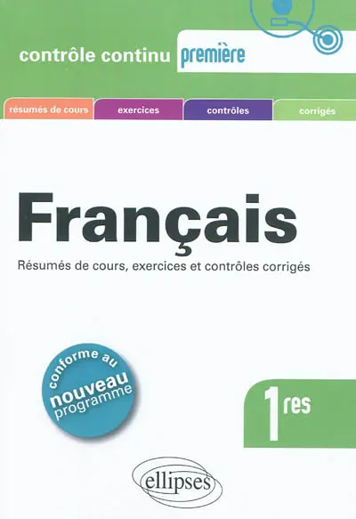 Français 1res : résumés de cours, exercices et contrôles corrigés : conforme au nouveau programme