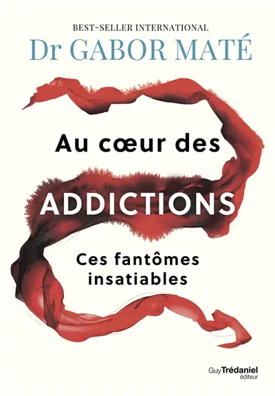 Au coeur des addictions : ces fantômes insatiables Au coeur des addictions : ces fantômes insatiables