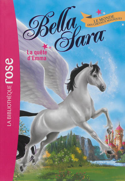 Bella Sara : le monde des chevaux magiques. Vol. 11. La quête d'Emma