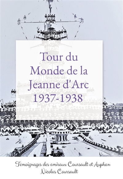 Tour du Monde de la Jeanne d'Arc, 1937-1938 : Histoire d'une famille française : la Seconde Guerre mondiale - Tome 1