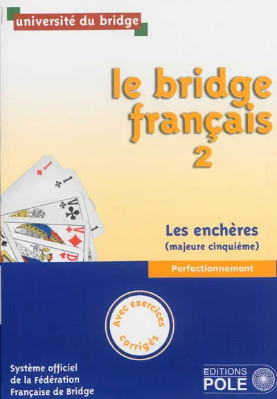 Le bridge français. Vol. 2. Les enchères : majeure cinquième : perfectionnement, avec exercices corrigés