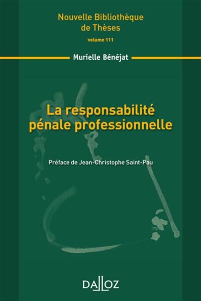 La responsabilité pénale professionnelle : contribution à la théorie de l'interprétation et de la mise en effet des normes