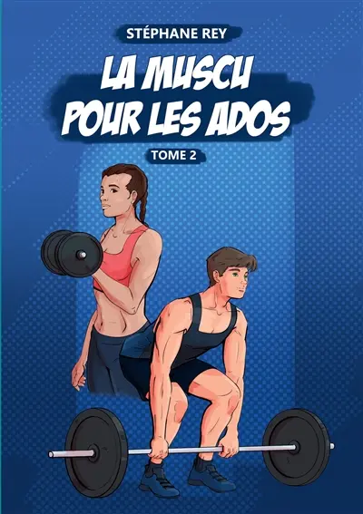 La Muscu pour les Ados : Tome 2