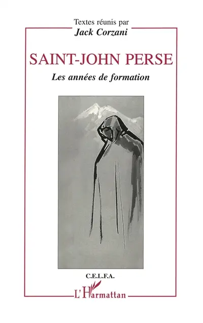 Saint-John Perse, les années de formation : actes du colloque de Bordeaux, 17-19 mars