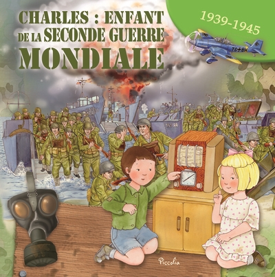 Charles : enfant de la Seconde Guerre mondiale : 1939-1945