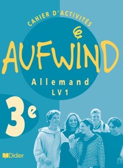 Aufwind, allemand , 3e LV1 : cahier d'activités