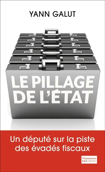 Le pillage de l'Etat : un député sur la piste des évadés fiscaux