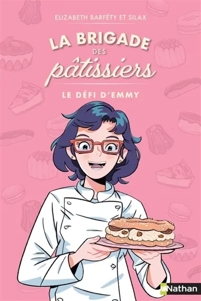 La brigade des pâtissiers. Vol. 1. Le défi d'Emmy
