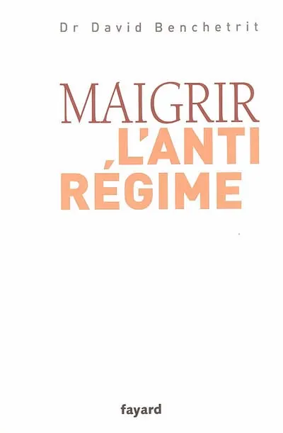 Maigrir : l'anti-régime