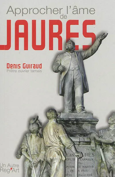 Approcher l'âme de Jaurès