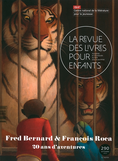 Revue des livres pour enfants (La), n° 290. Fred Bernard et François Roca, 20 ans d'aventures