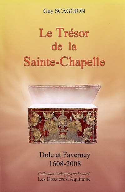 Le trésor de la Sainte-Chapelle : Dole et Faverney (1608-2008) : 400e anniversaire