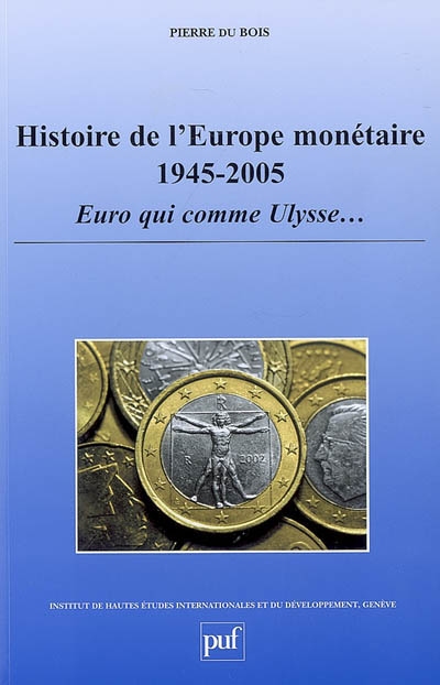 Histoire de l'Europe monétaire, 1945-2005 : euro qui comme Ulysse...