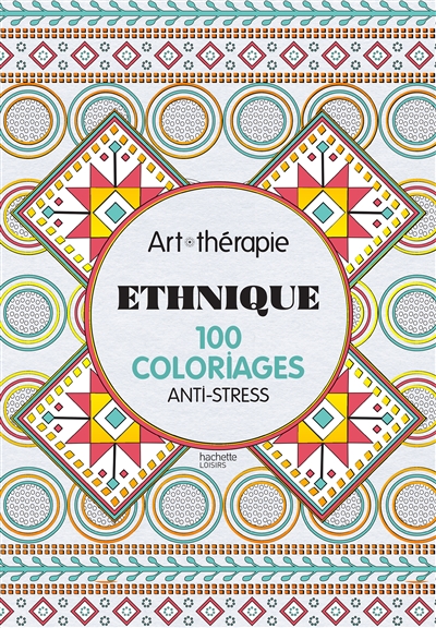 Ethnique : 100 coloriages anti-stress