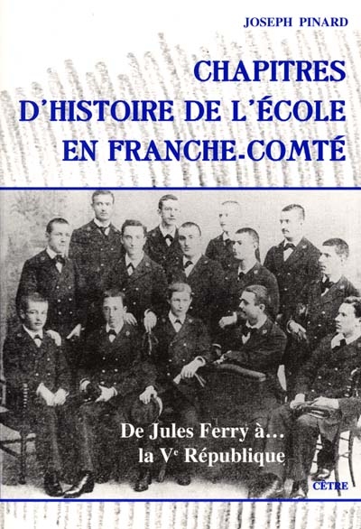 Chapitres d'histoire de l'école en Franche-Comté : de Jules Ferry à la Ve République
