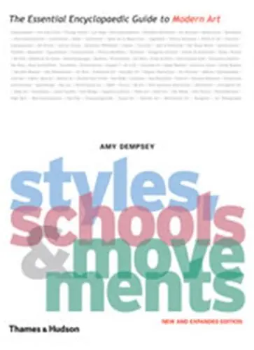 Styles Schools and Movements (New ed) : The Essential Encyclopaedic Guide to Modern Art