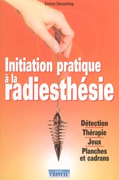 Initiation pratique à la radiesthésie