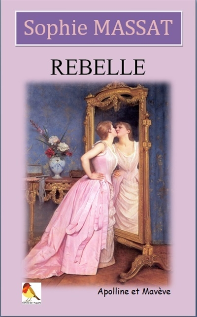 Apolline et Mavève. Vol. 1. Rebelle