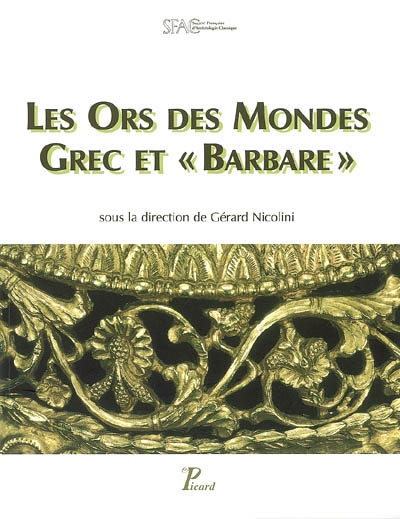Les ors des mondes grec et barbare : actes de colloque de la Société d'archéologie classique du 18 novembre 2000