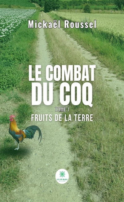 Le combat du Coq : Tome I : Fruits de la terre